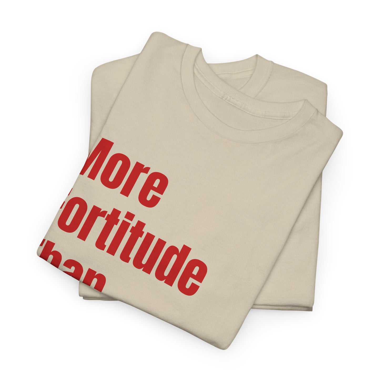 "More Fortitude Than The Rest" Graphic T-Shirt