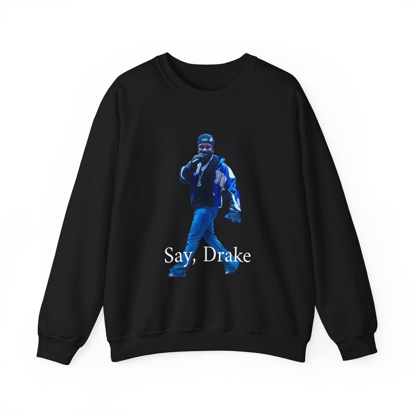 Unisex Crewneck Sweatshirt - 'Say, Drake' Graphic