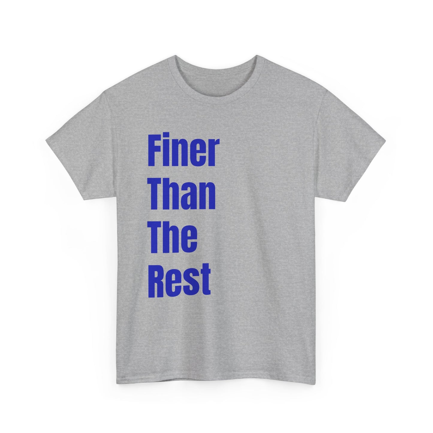 "Finer Than The Rest" Bold Vertical Text Tee