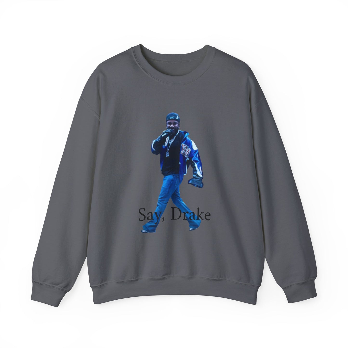 Unisex Crewneck Sweatshirt - 'Say, Drake' Graphic