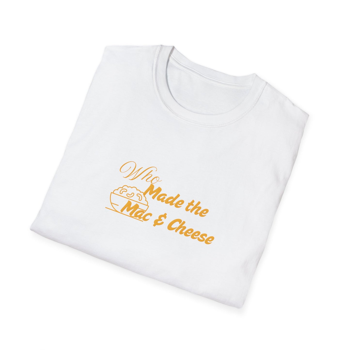 Who Made the Mac & Cheese Unisex Softstyle T-Shirt