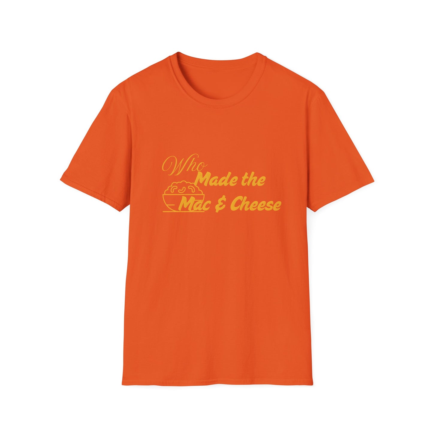 Who Made the Mac & Cheese Unisex Softstyle T-Shirt