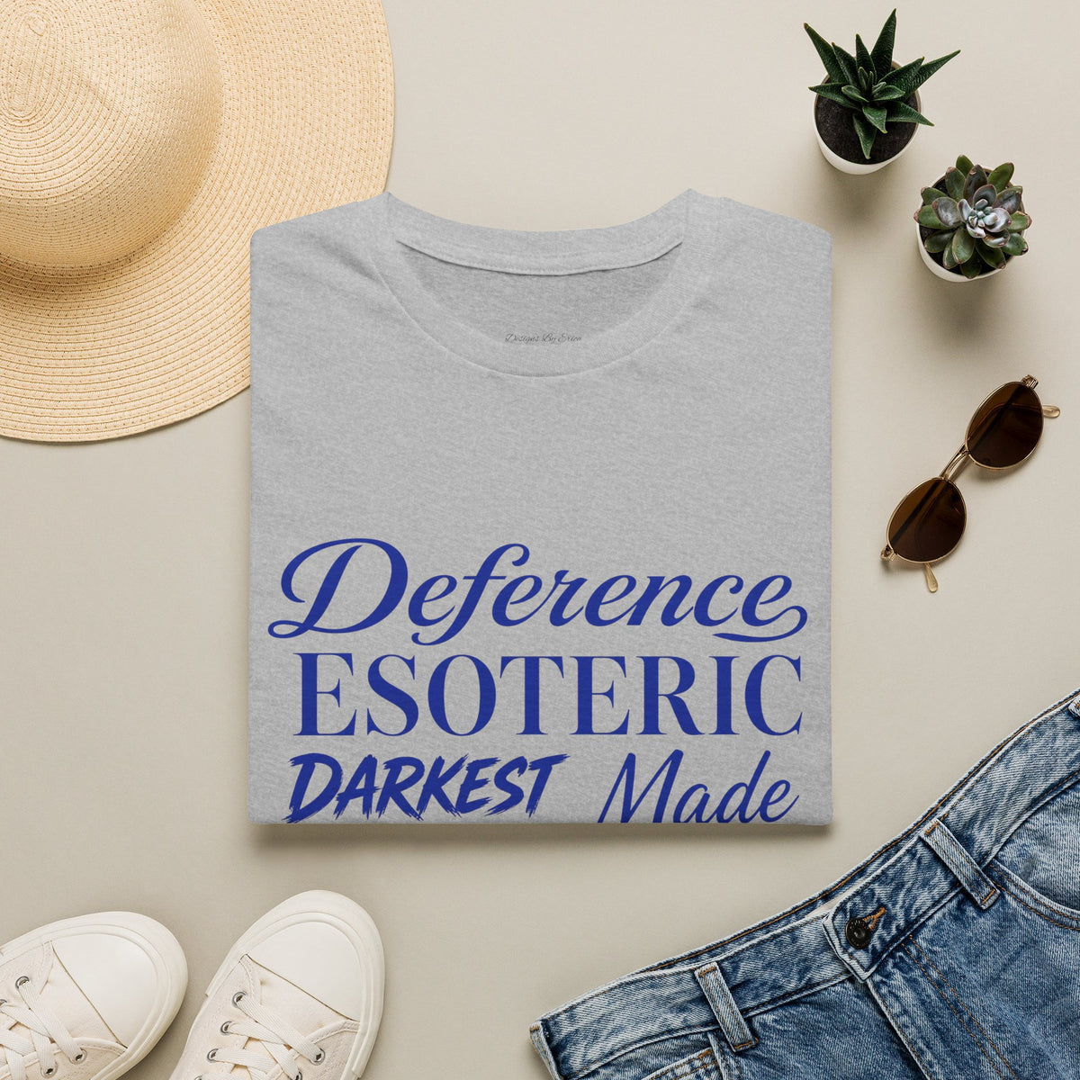 You had to be there 'Deference Esoteric Darkest Made' Inspirational Graphic Tee