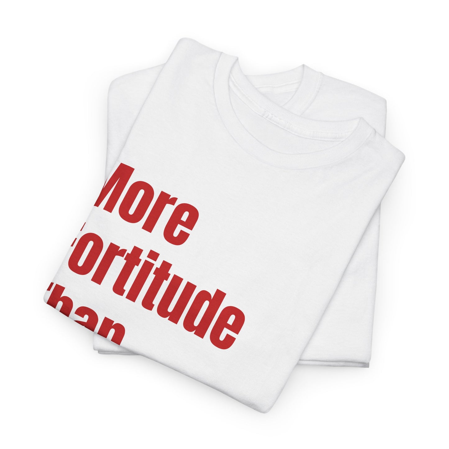 "More Fortitude Than The Rest" Graphic T-Shirt