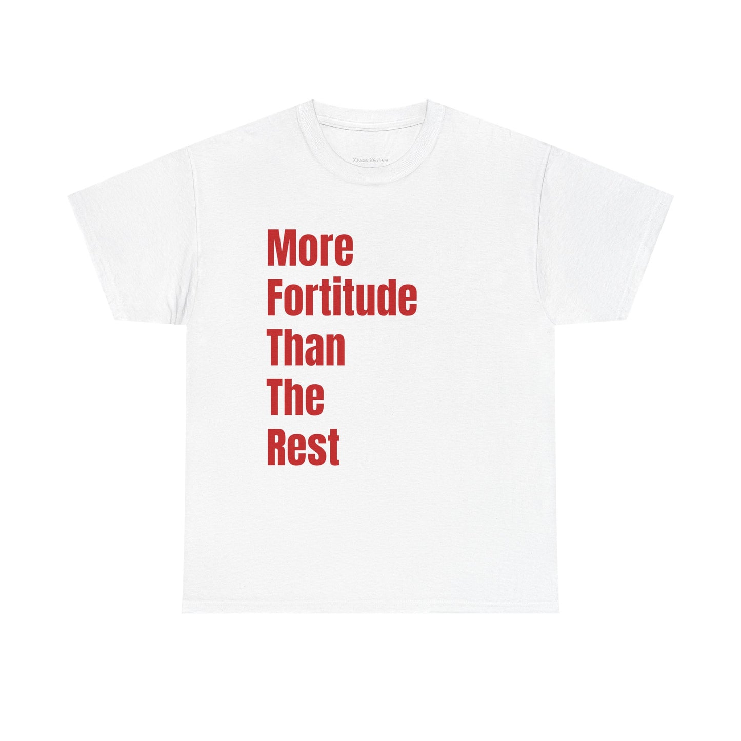 "More Fortitude Than The Rest" Graphic T-Shirt