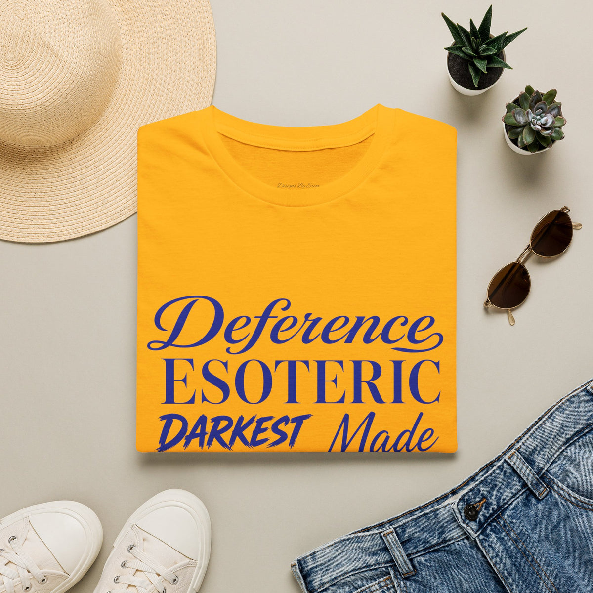 You had to be there 'Deference Esoteric Darkest Made' Inspirational Graphic Tee