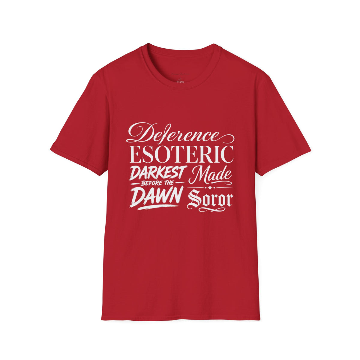 You had to be there 'Deference Esoteric Darkest Made' Inspirational Graphic Tee