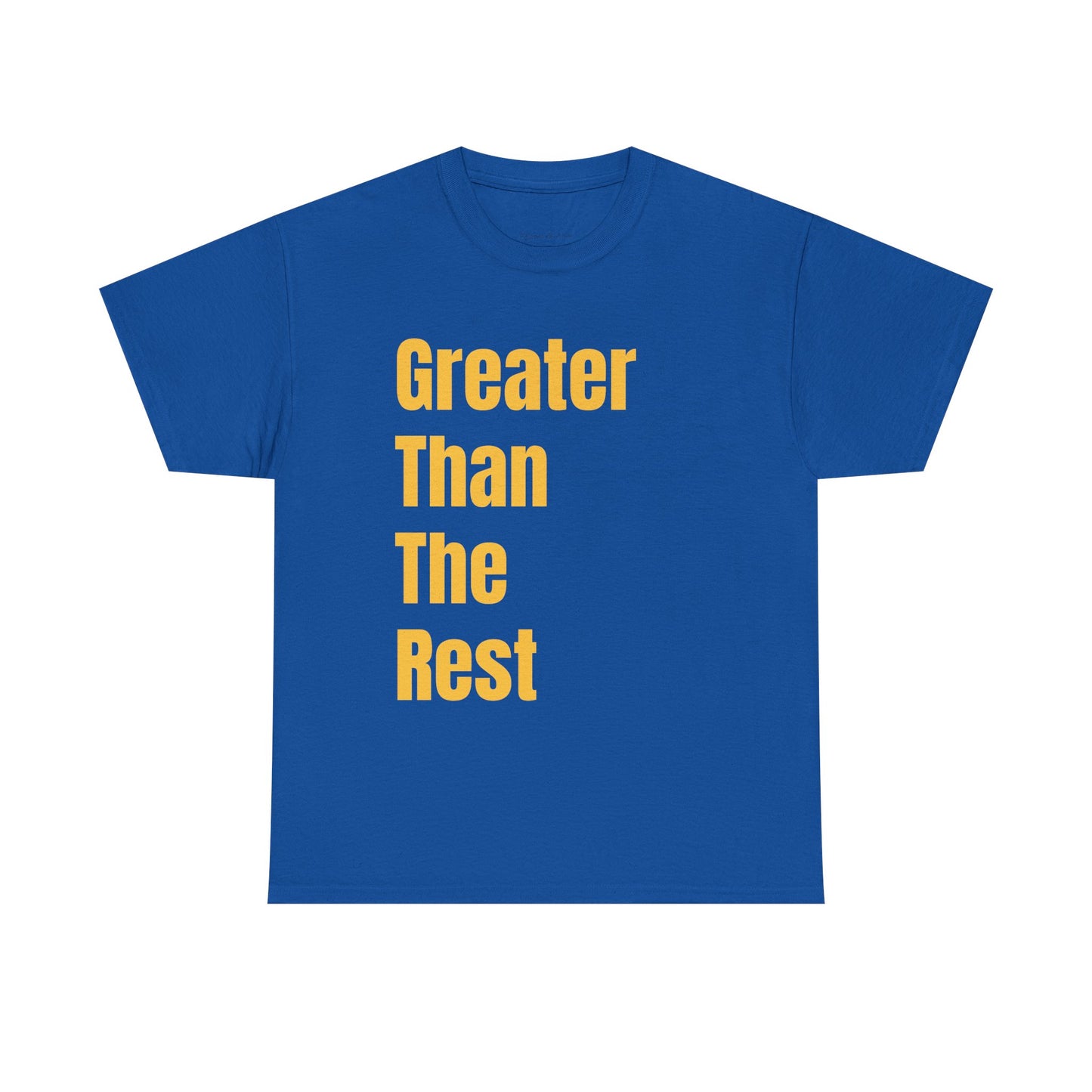 Greater Than The Rest T-Shirt