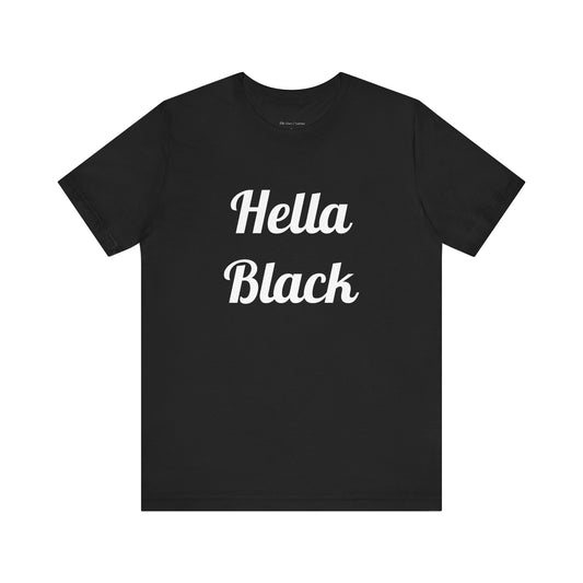Hella Black Tee Series- Unisex Jersey Short Sleeve T-Shirt