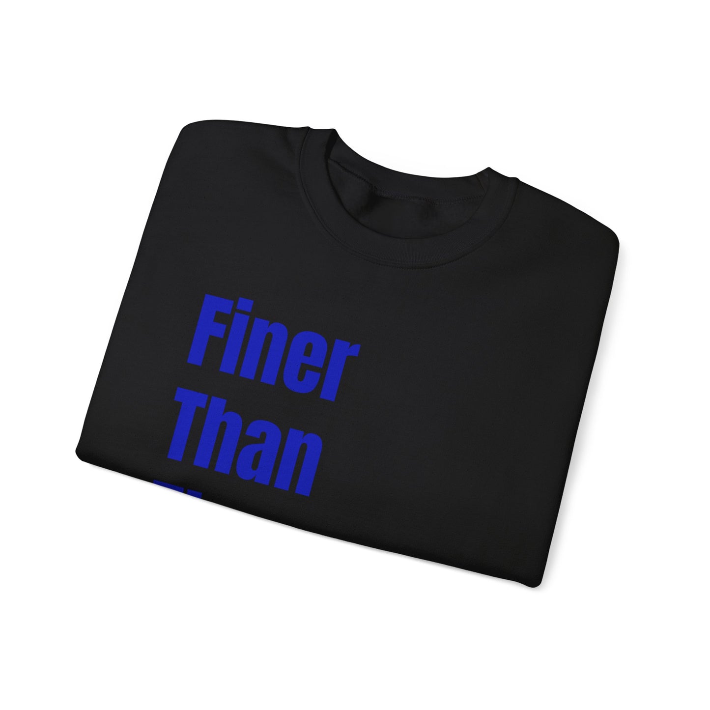 Finer Than The Rest Crewneck Sweatshirt