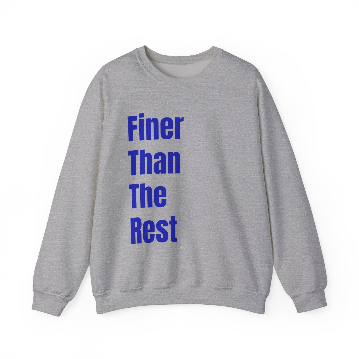 Finer Than The Rest Crewneck Sweatshirt