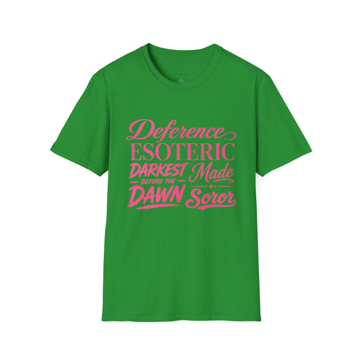 You had to be there 'Deference Esoteric Darkest Made' Inspirational Graphic Tee