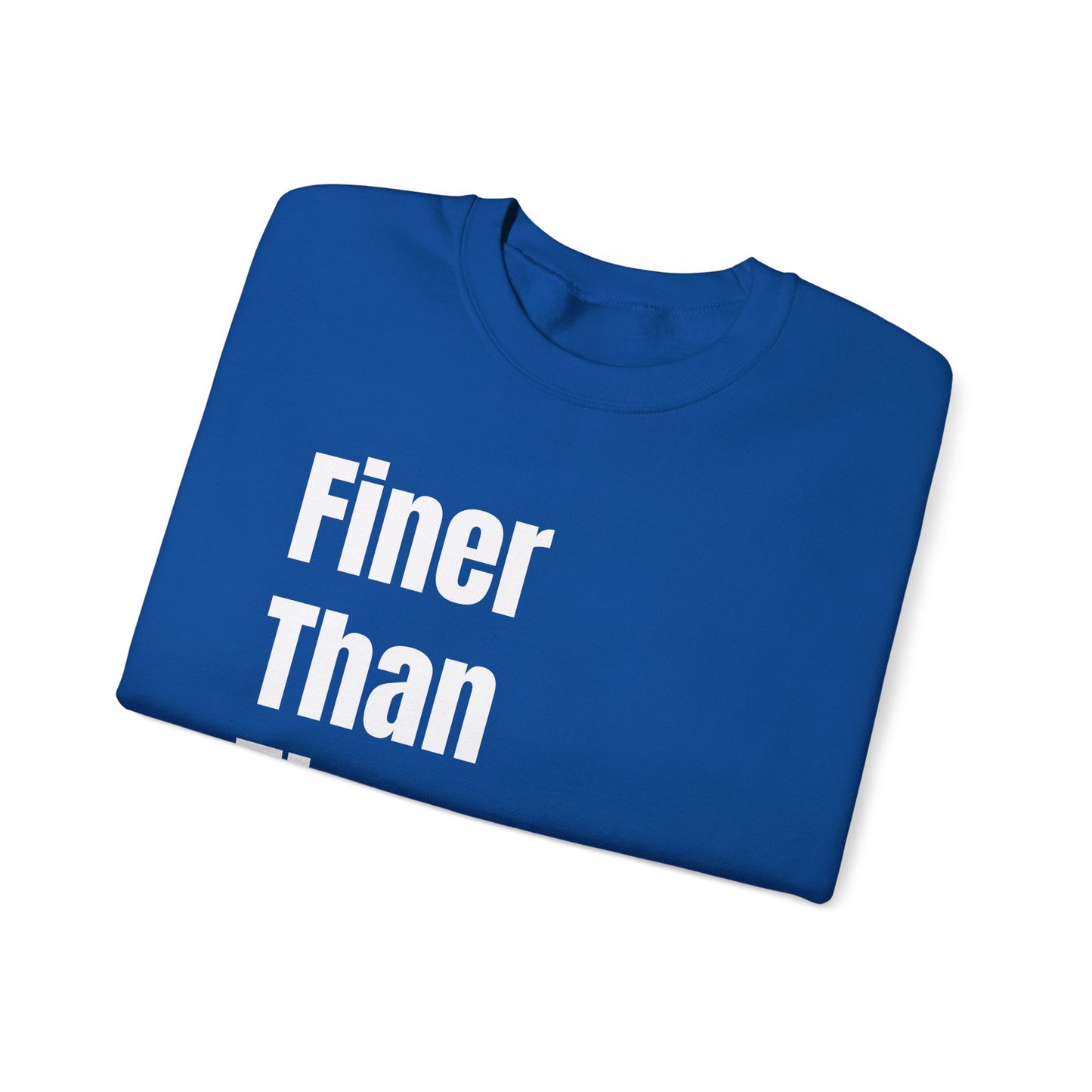 Finer Than The Rest Crewneck Sweatshirt