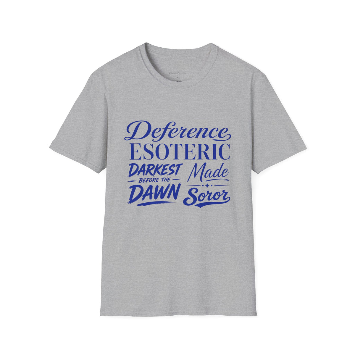 You had to be there 'Deference Esoteric Darkest Made' Inspirational Graphic Tee