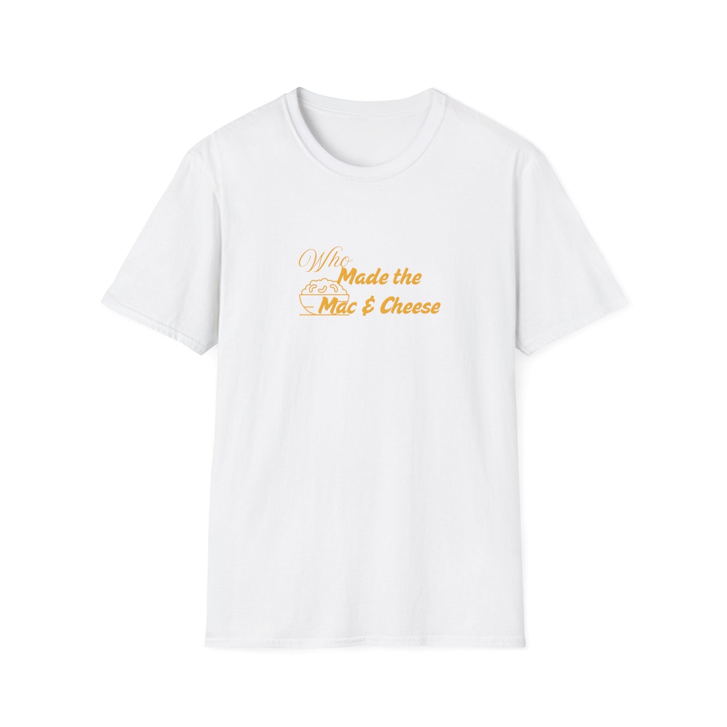 Who Made the Mac & Cheese Unisex Softstyle T-Shirt