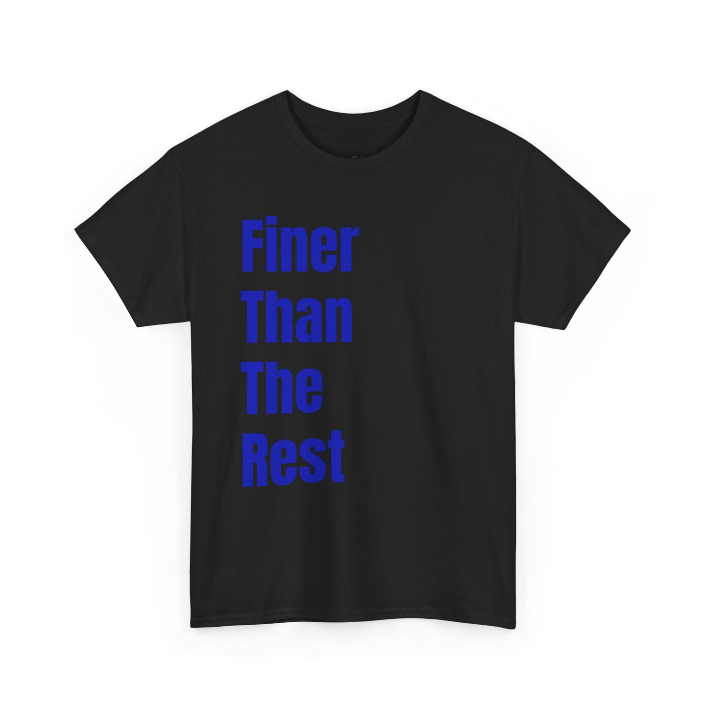 "Finer Than The Rest" Bold Vertical Text Tee