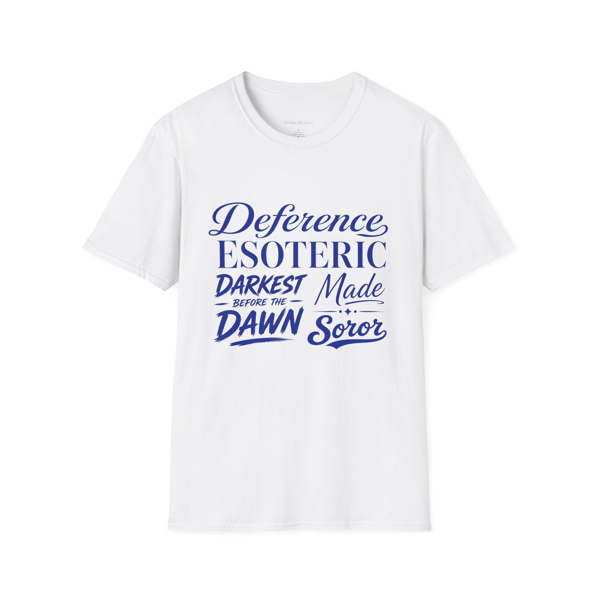 You had to be there 'Deference Esoteric Darkest Made' Inspirational Graphic Tee
