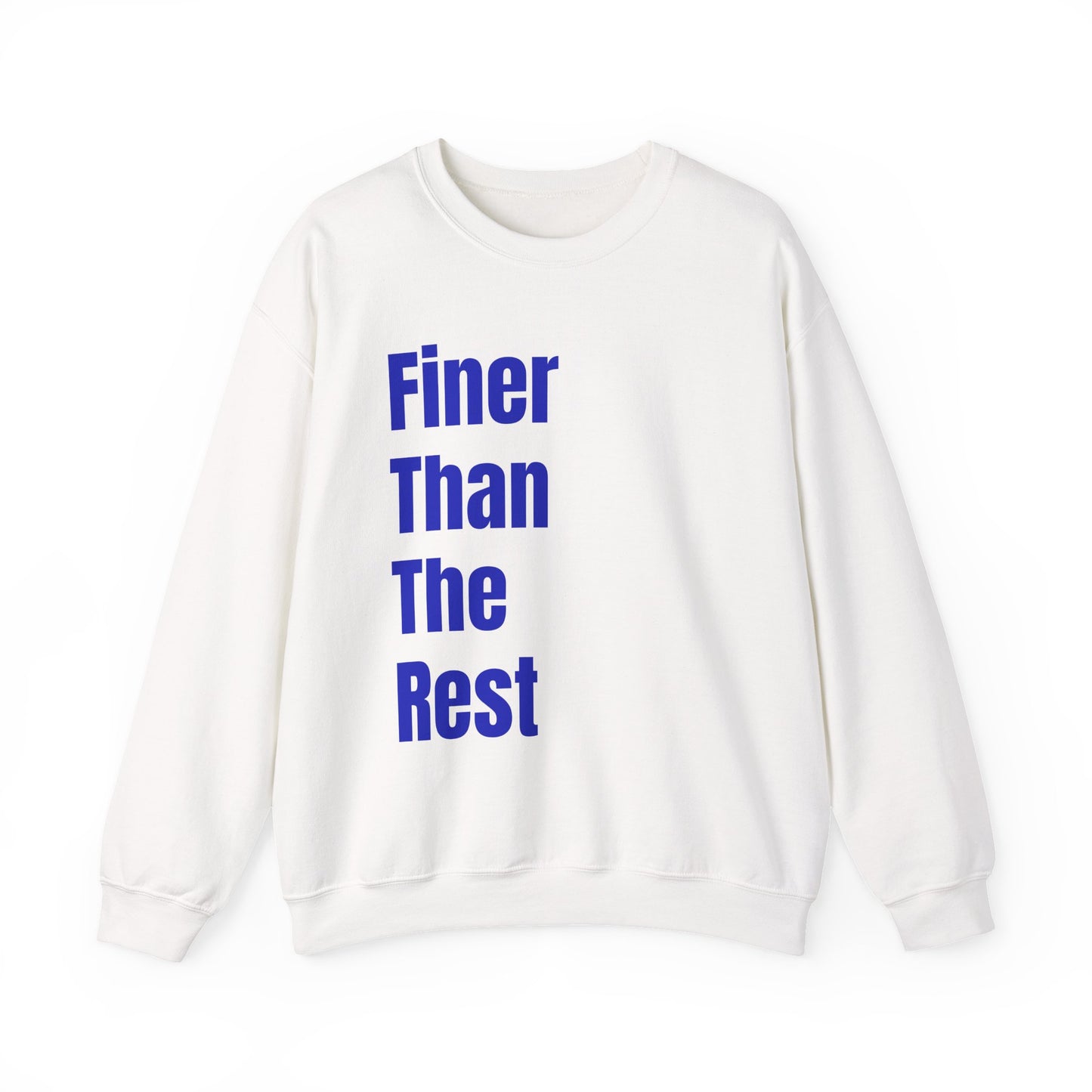 Finer Than The Rest Crewneck Sweatshirt