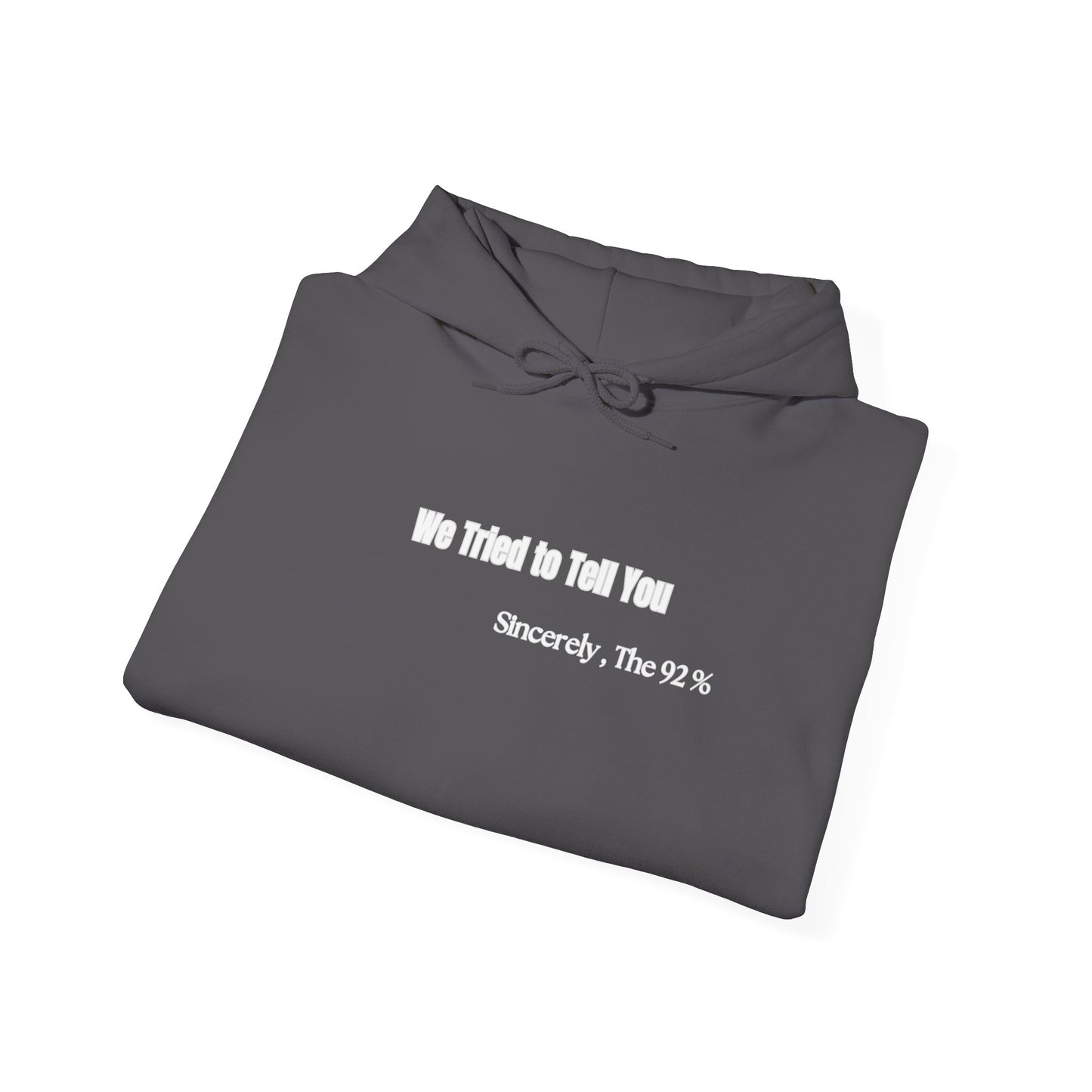 We Tried to Tell You Unisex Heavy Blend™ Hooded Sweatshirt