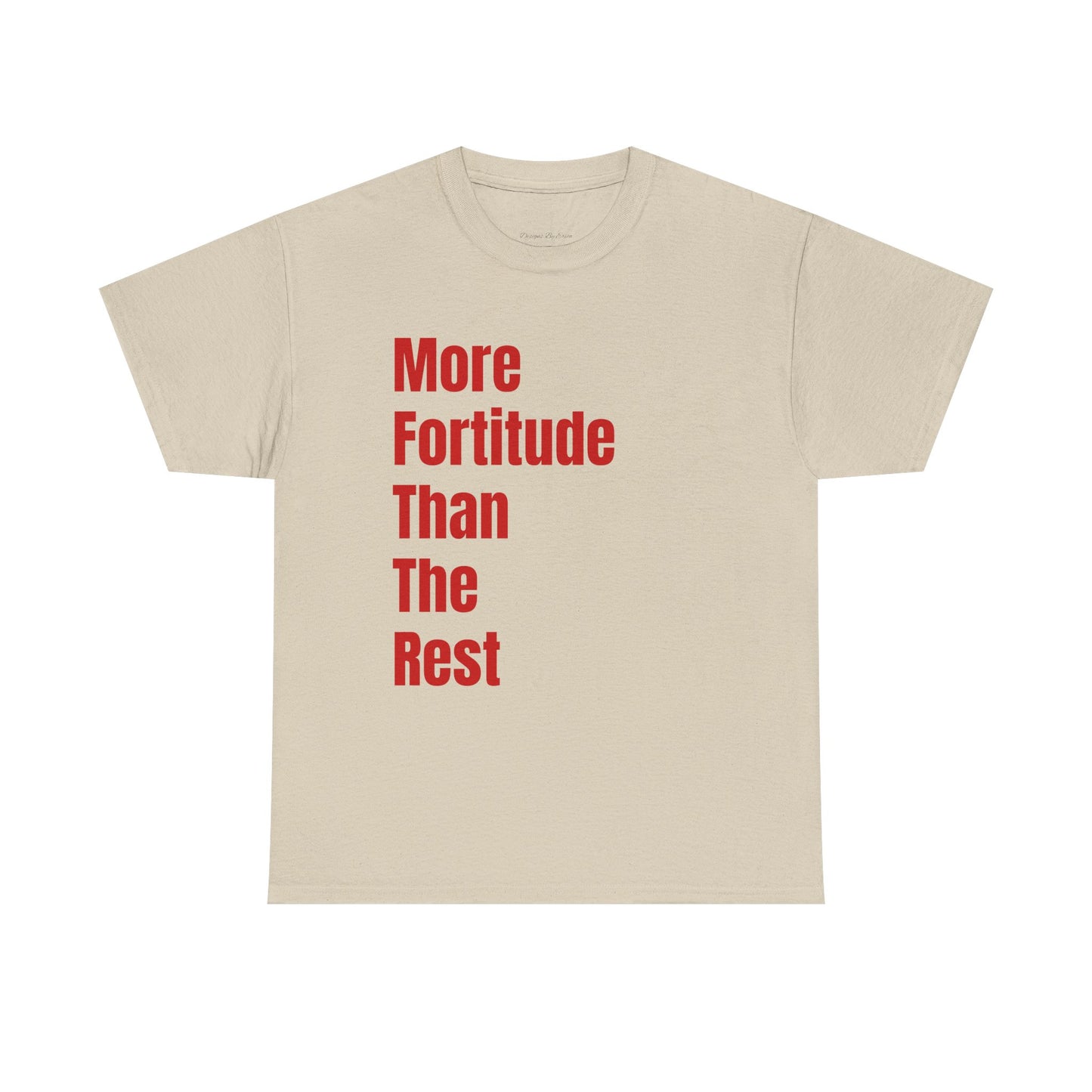 "More Fortitude Than The Rest" Graphic T-Shirt