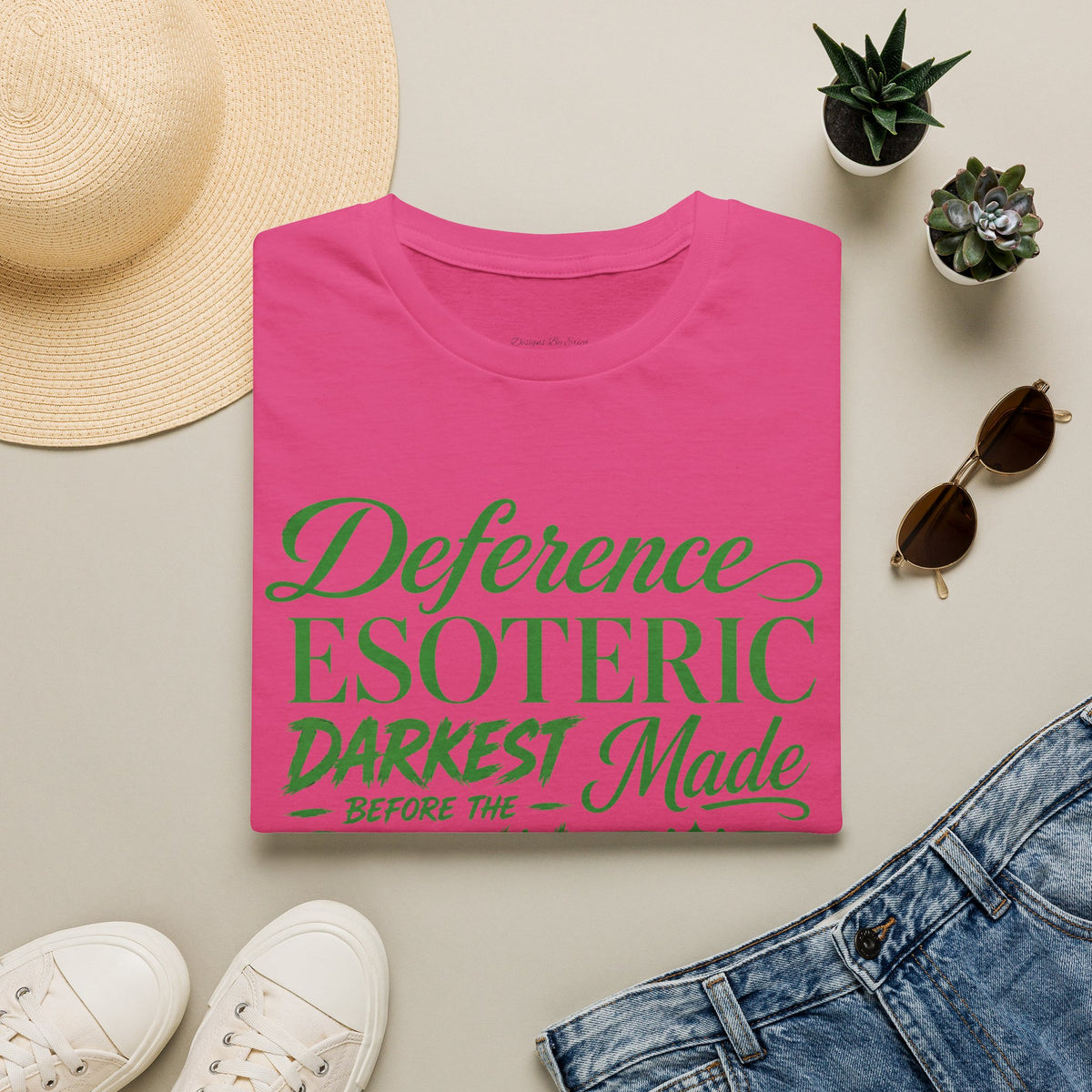 You had to be there 'Deference Esoteric Darkest Made' Inspirational Graphic Tee