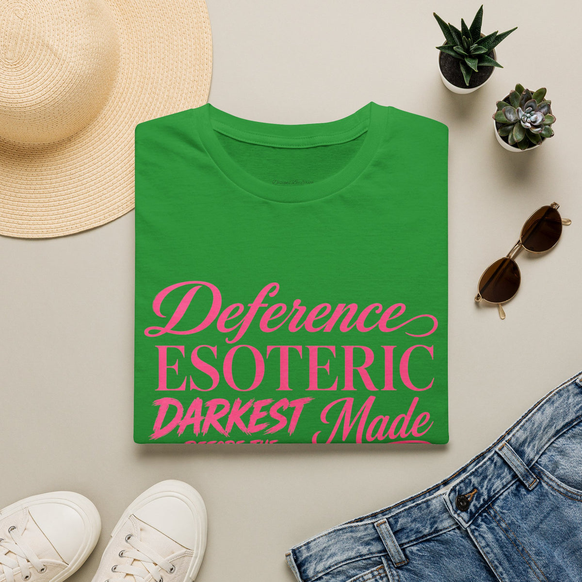 You had to be there 'Deference Esoteric Darkest Made' Inspirational Graphic Tee
