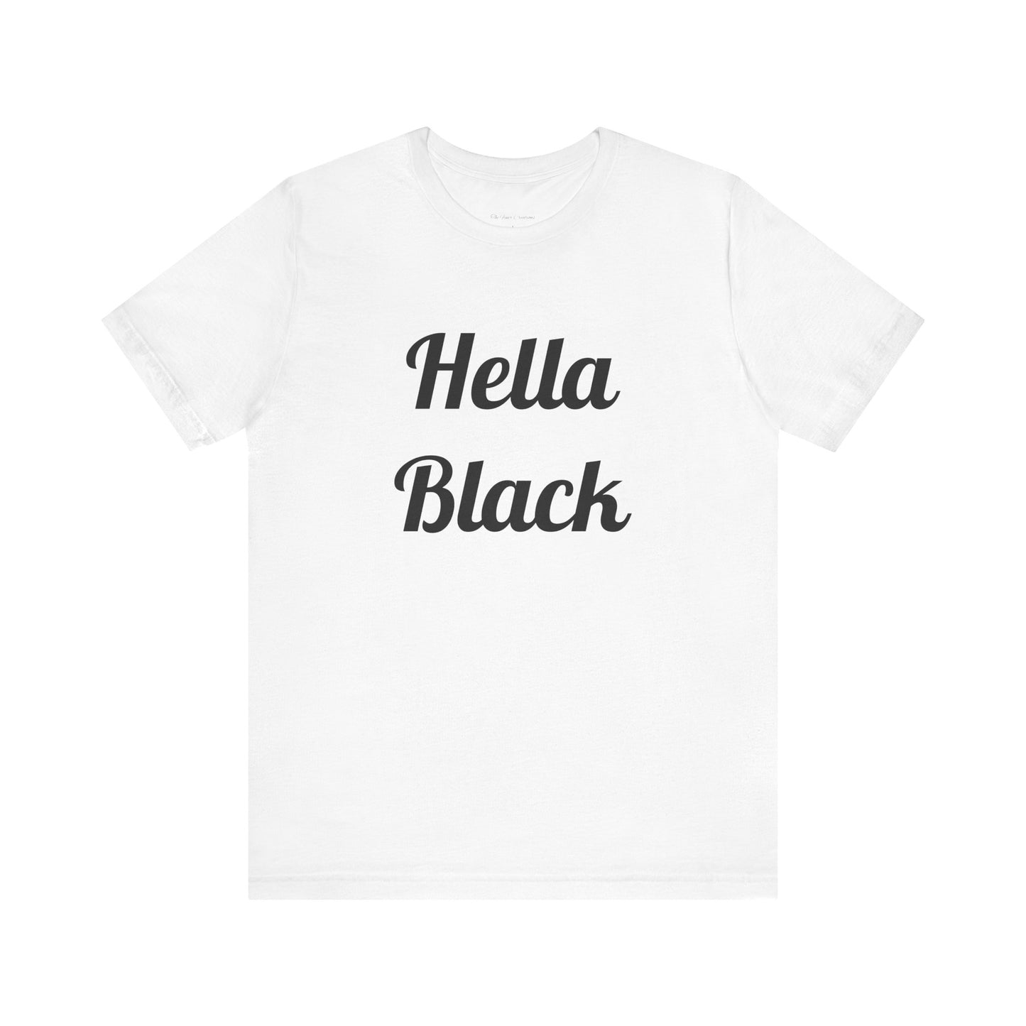 Hella Black Tee Series- Unisex Jersey Short Sleeve T-Shirt