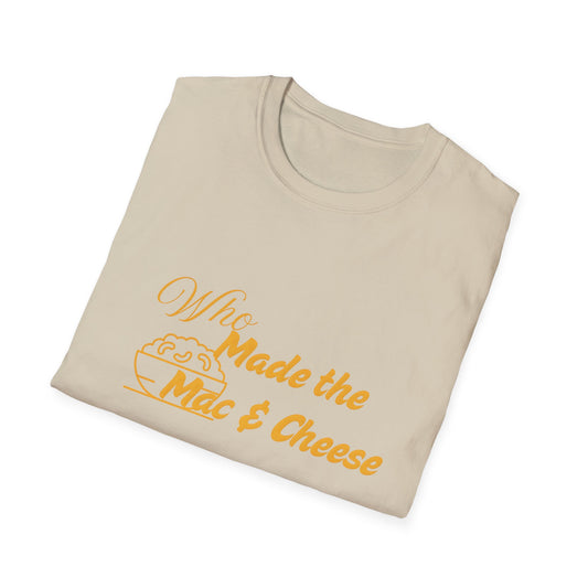 Who Made the Mac & Cheese Unisex Softstyle T-Shirt
