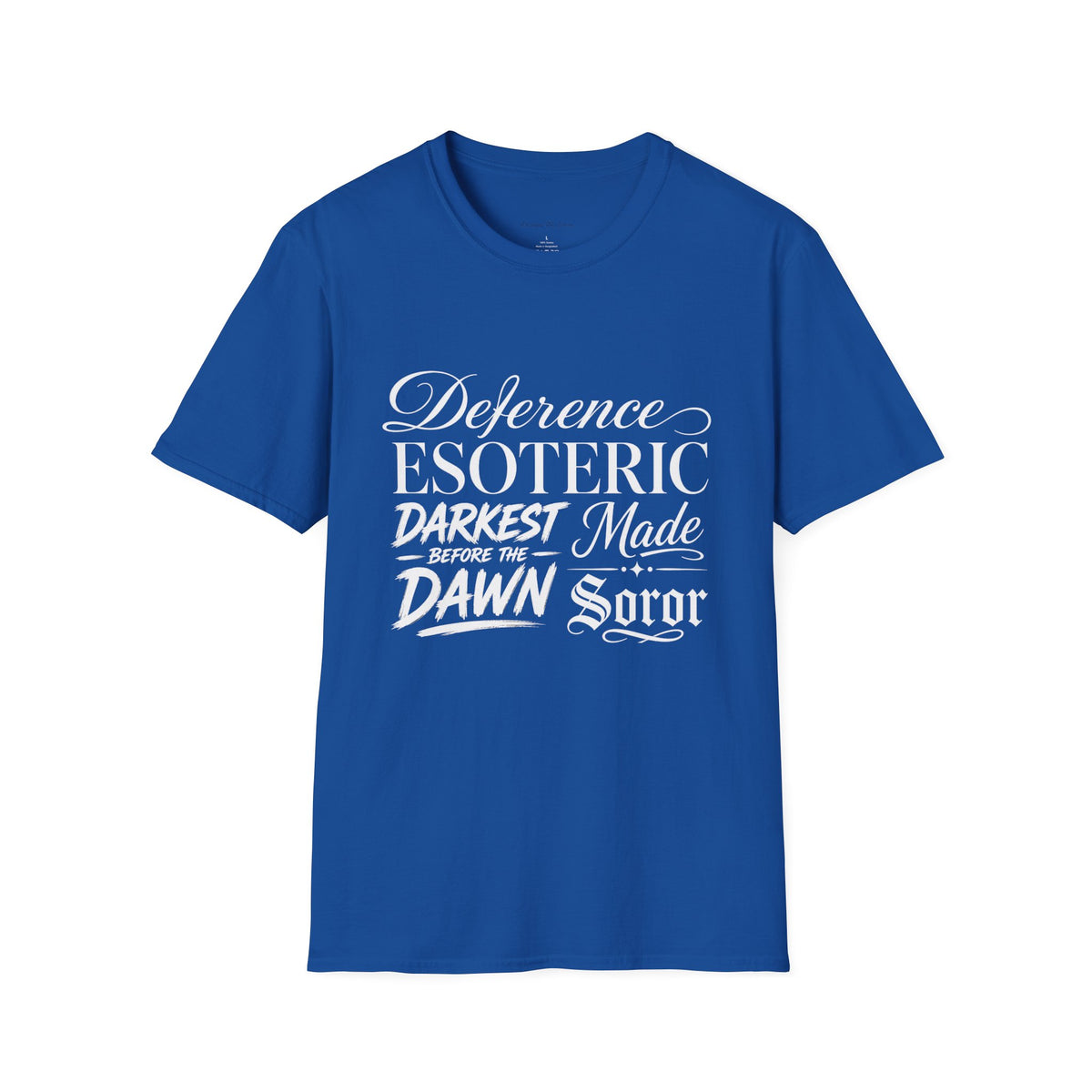 You had to be there 'Deference Esoteric Darkest Made' Inspirational Graphic Tee