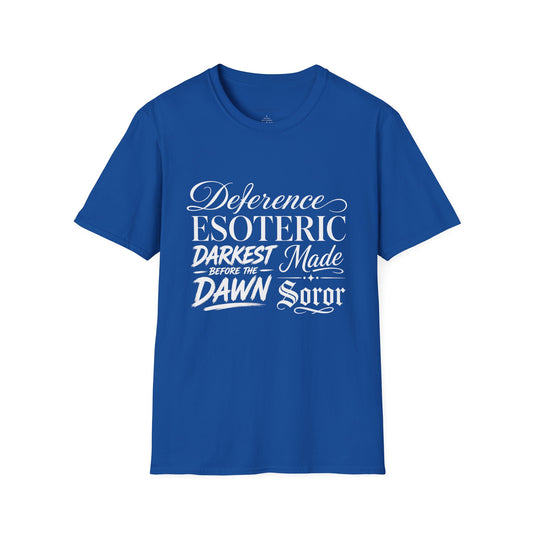 You had to be there 'Deference Esoteric Darkest Made' Inspirational Graphic Tee