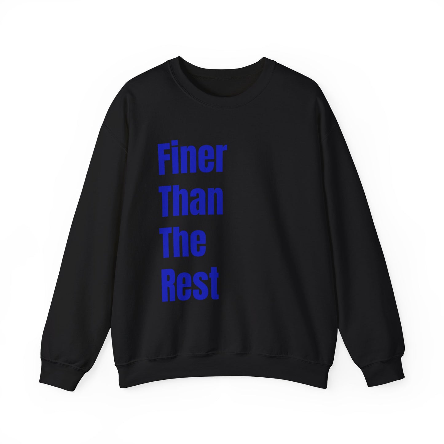 Finer Than The Rest Crewneck Sweatshirt
