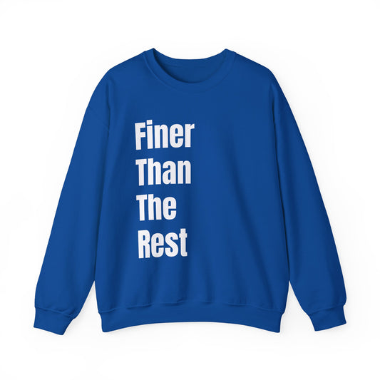 Finer Than The Rest Crewneck Sweatshirt