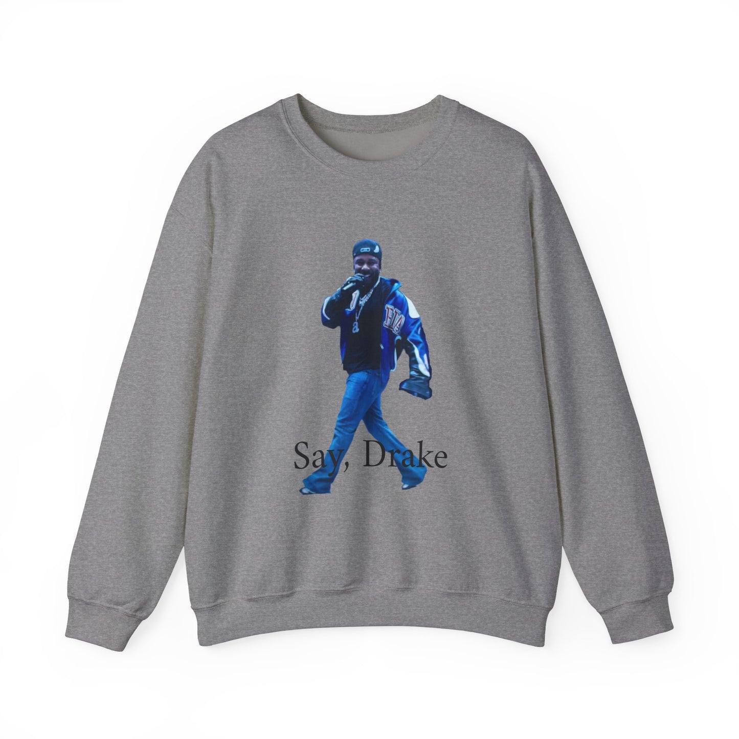 Unisex Crewneck Sweatshirt - 'Say, Drake' Graphic