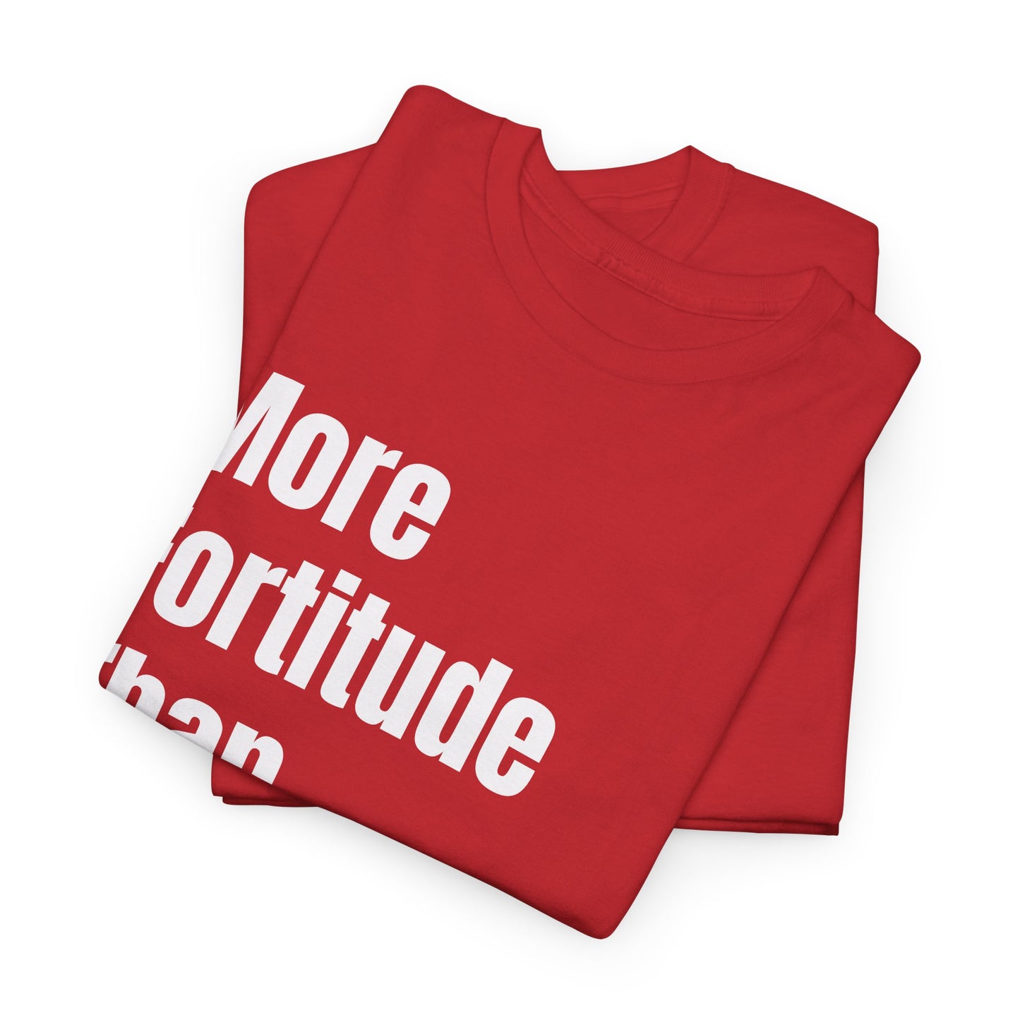 "More Fortitude Than The Rest" Graphic T-Shirt
