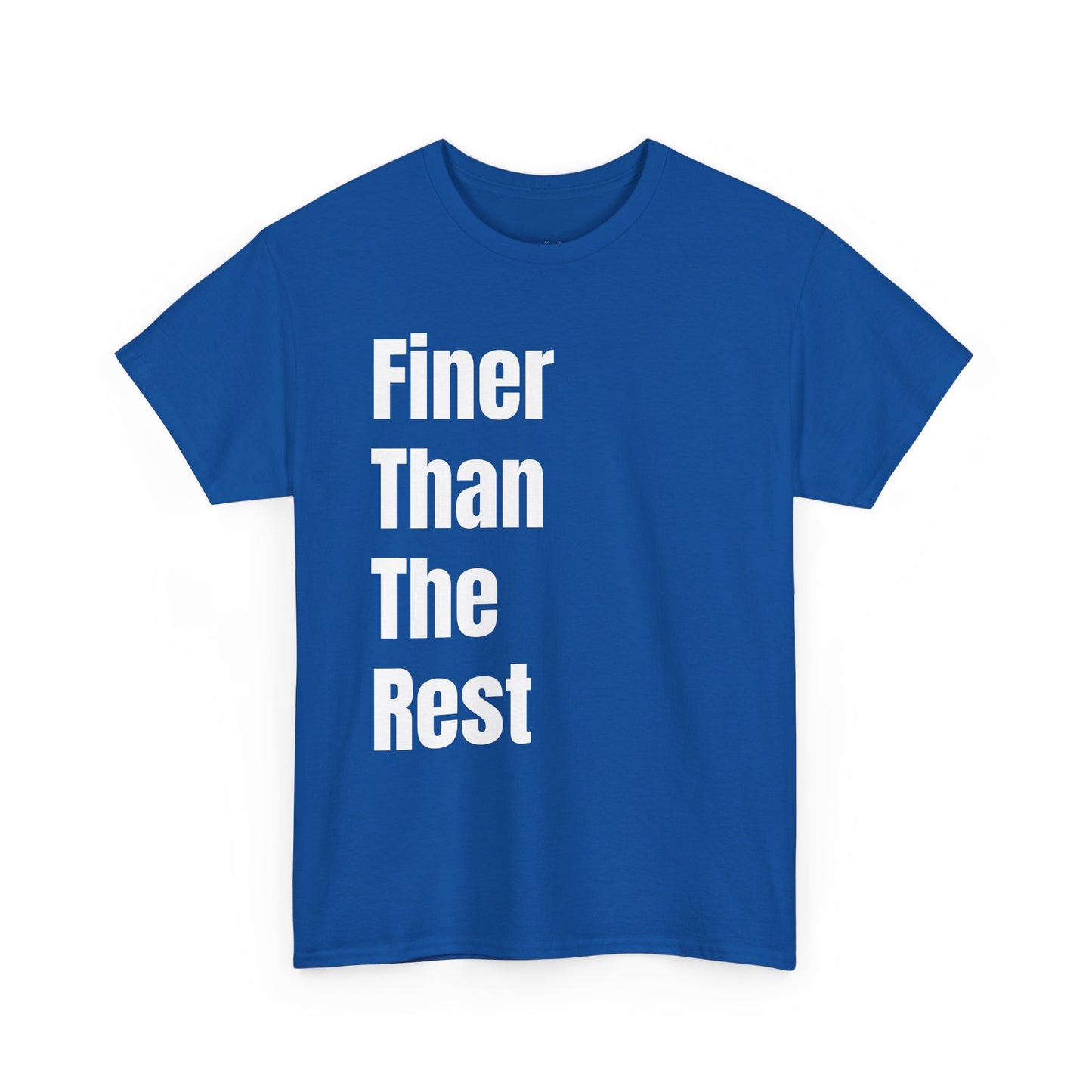 "Finer Than The Rest" Bold Vertical Text Tee