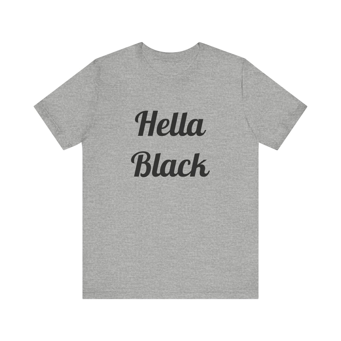 Hella Black Tee Series- Unisex Jersey Short Sleeve T-Shirt