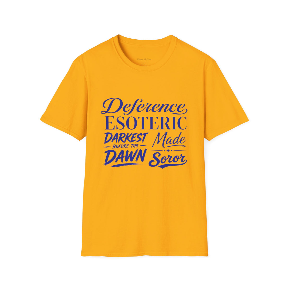 You had to be there 'Deference Esoteric Darkest Made' Inspirational Graphic Tee